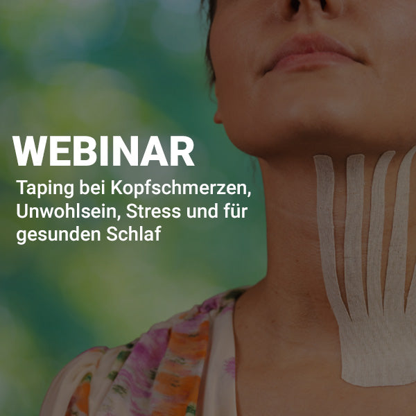 Webinar -  Taping bei Kopfschmerzen, Unwohlsein, Stress und für gesunden Schlaf (90 Minuten)